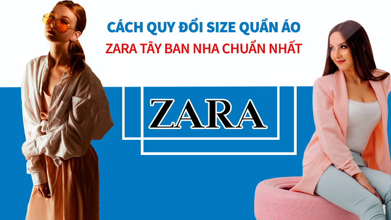 Hướng dẫn cách đổi size quần áo Zara Tây Ban Nha chuẩn nhất