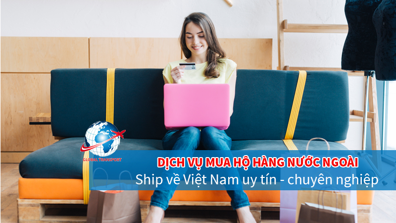 Dịch vụ mua hộ hàng nước ngoài ship về Việt Nam uy tín