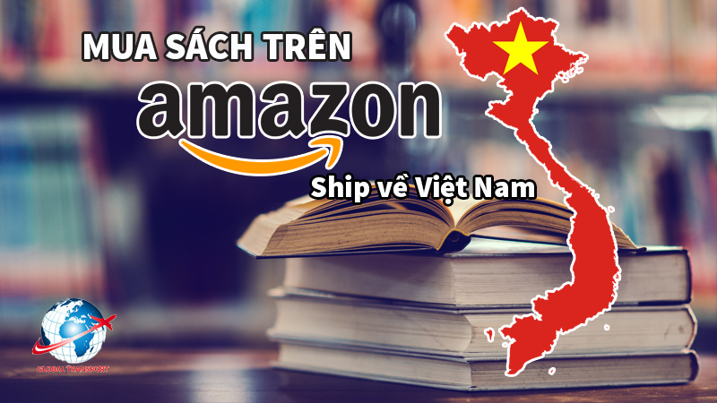 Hướng dẫn đặt mua sách trên Amazon ship về Việt Nam